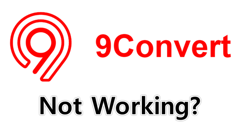 9convert Not Working