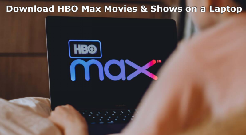 can you download movies on hbo max on a laptop