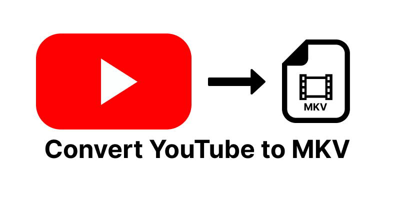 Convert Youtube to Mkv