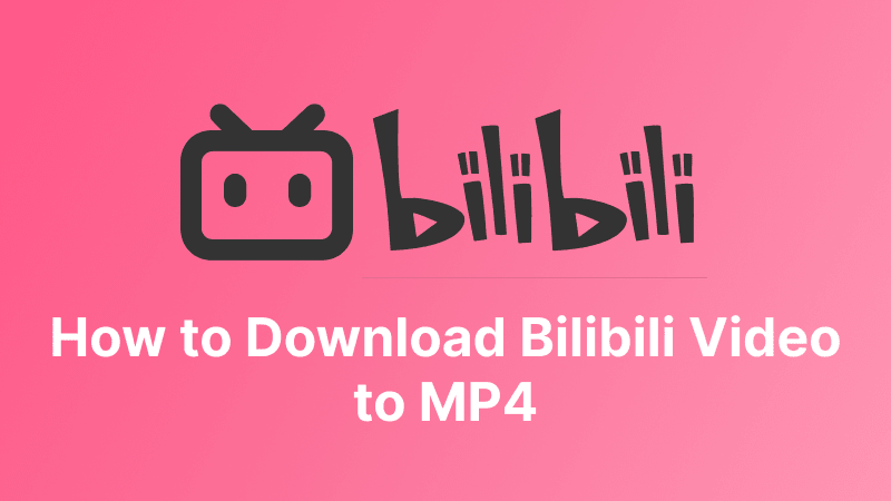 download bilibili video to mp4