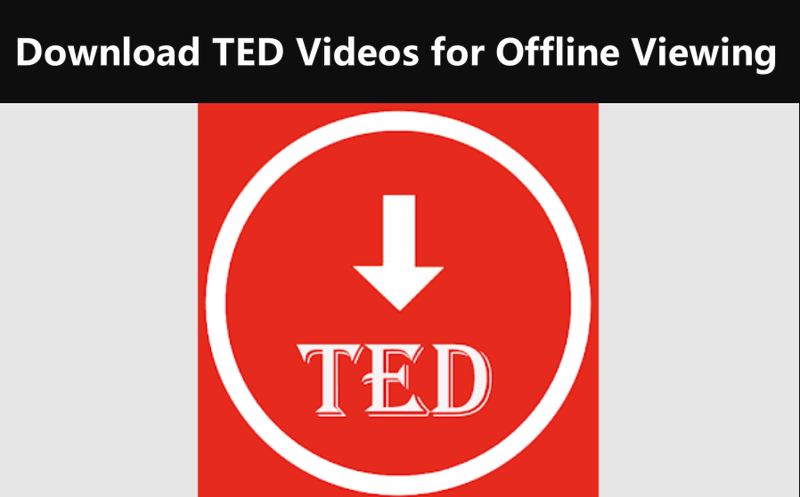 Download Ted Videos for Offline Viewing