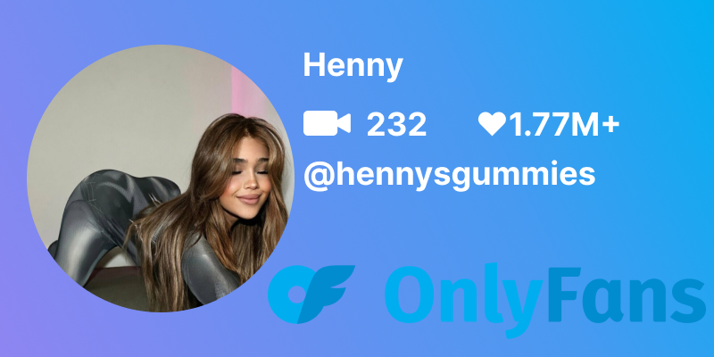 Hennysgummies Onlyfans Profile