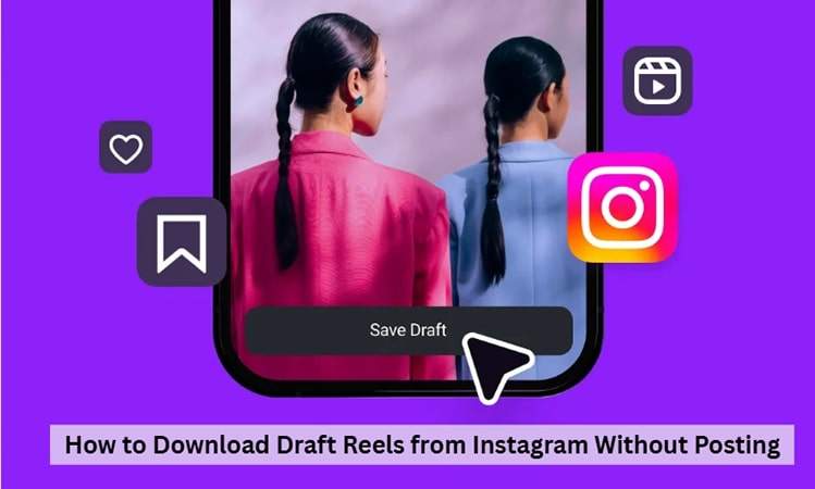 How to Download Draft Reels from Instagram without Posting