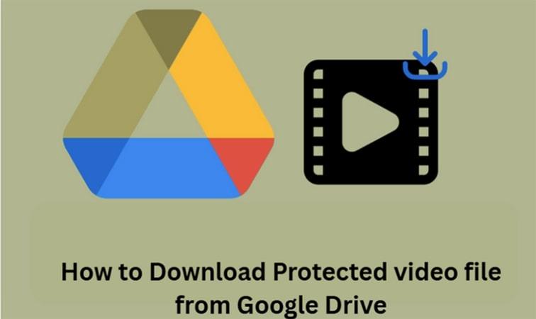 how to download protected video file from google drive