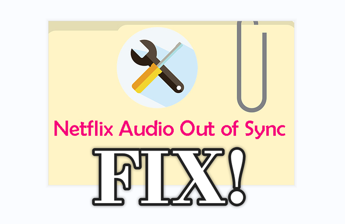 Netflix Audio Out of Sync Fixes